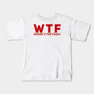 WTF - Where’s The Food? Kids T-Shirt